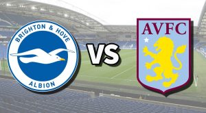 Brighton vs Aston Villa vào 20h00 ngày 5/5