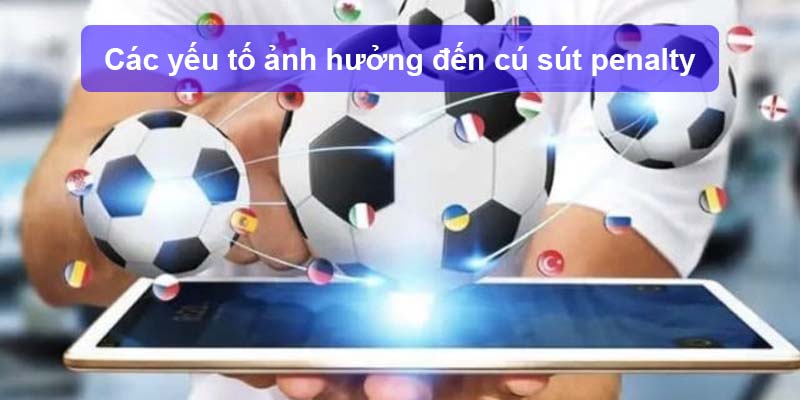 Các yếu tố ảnh hưởng đến cú sút penalty